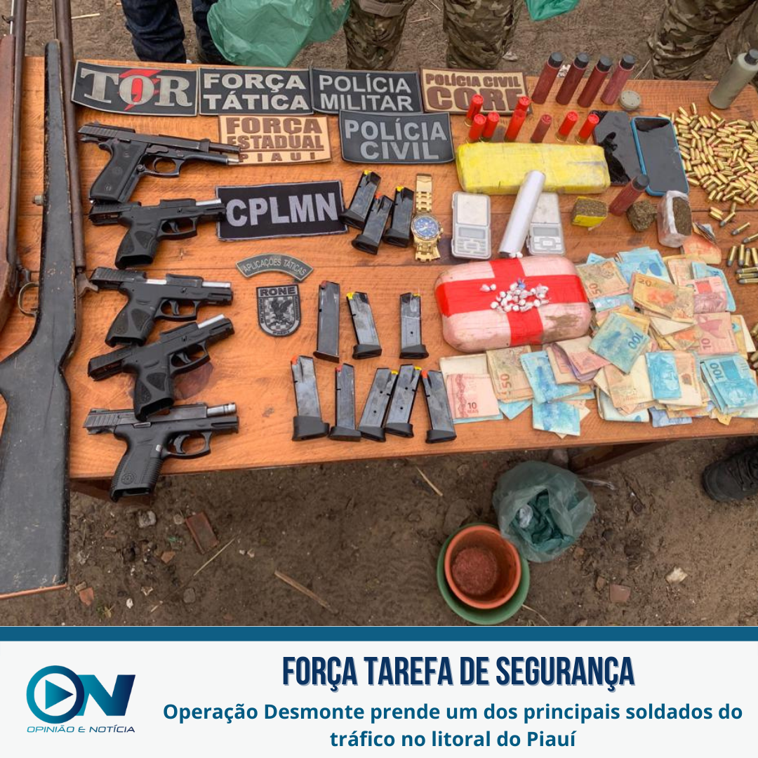 Operação Desmonte prende um dos principais soldados do tráfico no litoral do Piauí